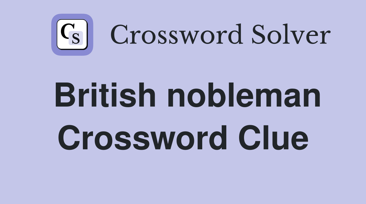 British nobleman Crossword Clue Answers Crossword Solver